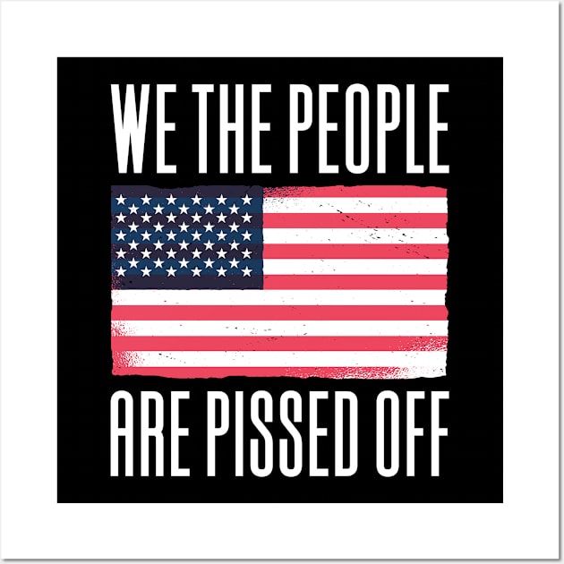 We The People Are Pissed Off Wall Art by Aajos